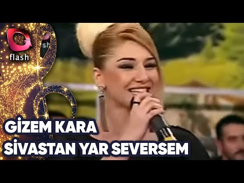 Gizem Kara | Sivastan Yar Seversem | Flash Tv