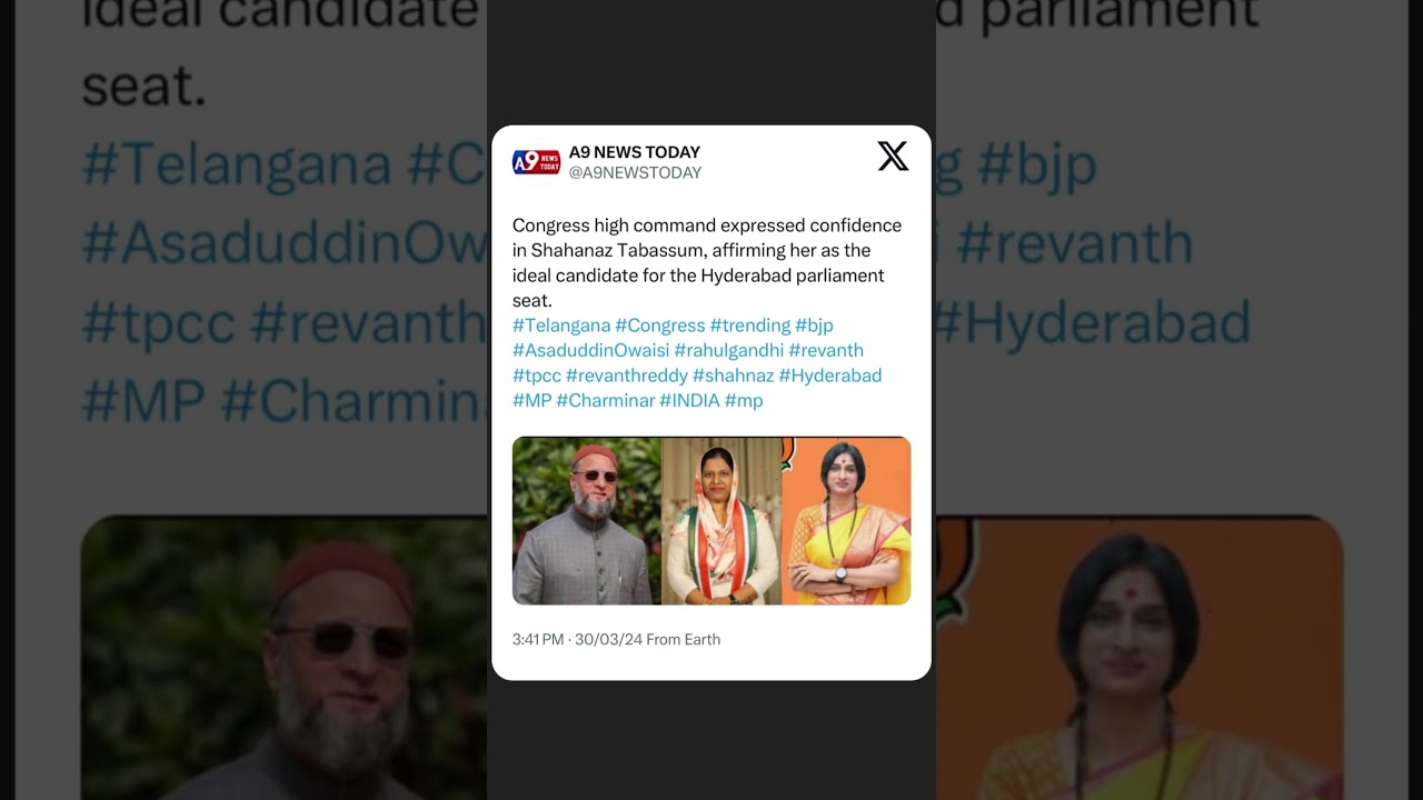 Congress high command expressed confidence in Shahanaz Tabassum,as the ideal candidate in Hyderabad