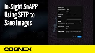 In-Sight SnAPP Sensor: Using SFTP to Save Images  | Cognex Support