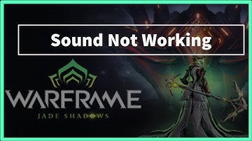 WARFRAME Game Audio / Sound Not Working