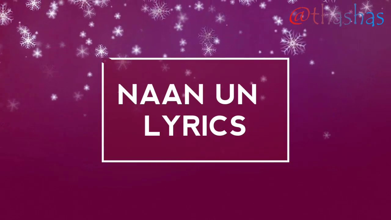 NAAN UN lyrics Arijit SinghChinmayi Sripadha24