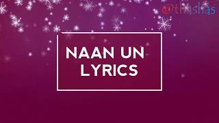 NAAN UN lyrics |Arijit Singh|Chinmayi Sripadha|24