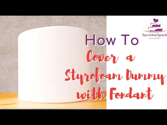 How to cover a styrofoam dummy in fondant 