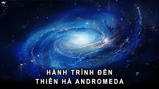 Hành trình đến thiên hà Andromeda nhanh hơn tốc độ ánh sáng! | Thiên Hà TV
