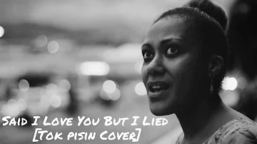 Said I Love You But I Lied [Tok Pisin Cover] - Rhee & Slayden [audio]