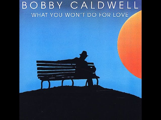 Bobby Caldwell - What You Won't Do For Love (1978)