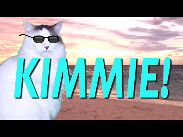 HAPPY BIRTHDAY KIMMIE! - EPIC CAT Happy Birthday Song