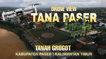Drone View | Tana Paser | Tanah Grogot, Paser Regency, East Kalimantan