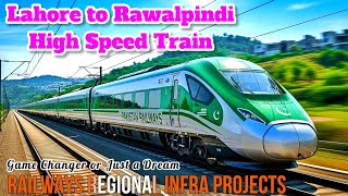 Lahore to Rawalpindi High Speed Train | Railway's Regional Upgradation Projects 