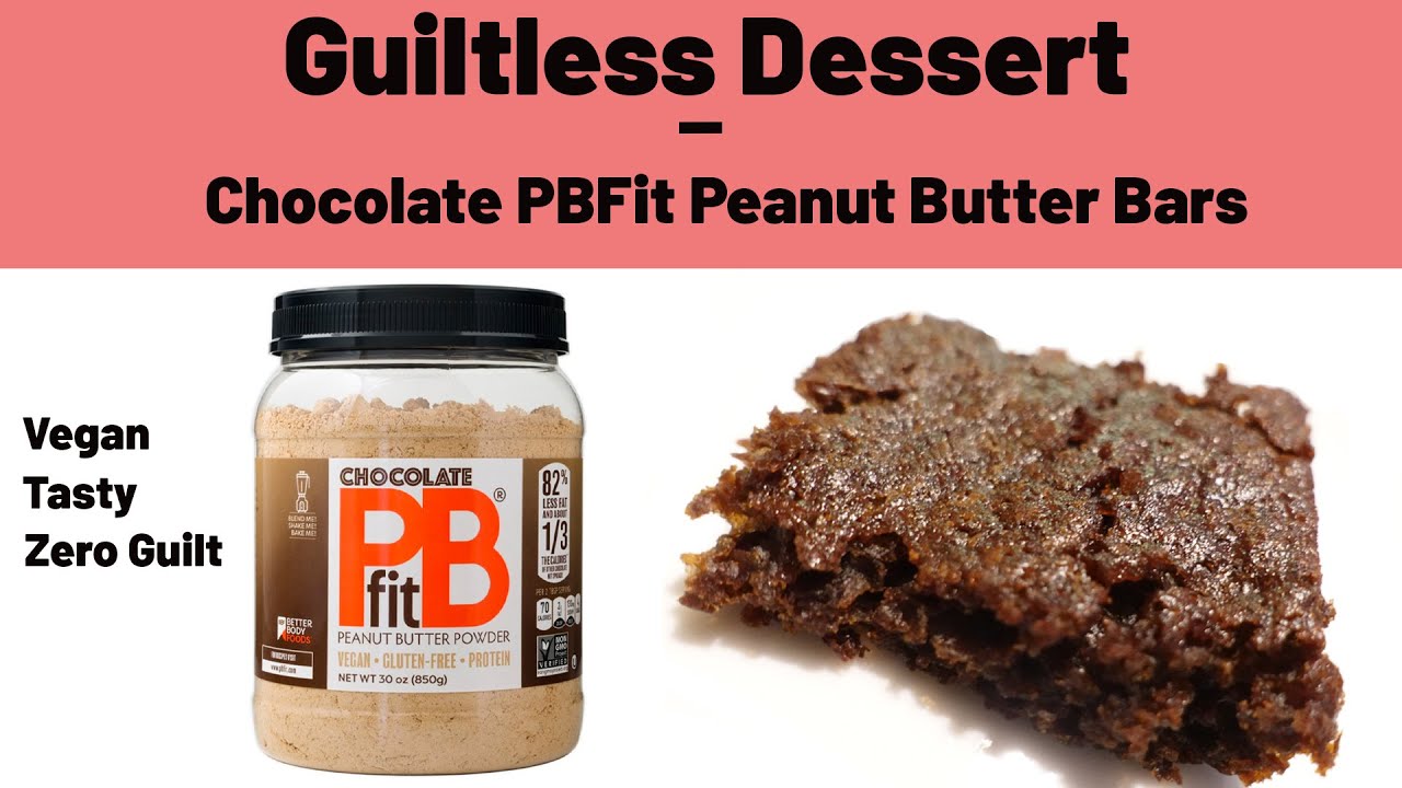 Chocolate PBFit Peanut Butter Bars Guiltless Desserts Vegan YouTube