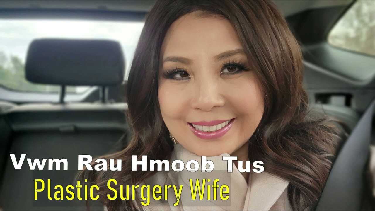 Vwm Rau Hmoob Tus Plastic Surgery wife~01/20/2025~