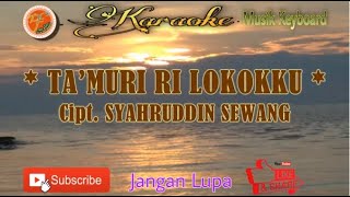 TA’MURI RI LOKOKKU : Cipt. SYAHRUDDIN SEWANG ~ Karaoke Lagu Makassar Musik Keyboard