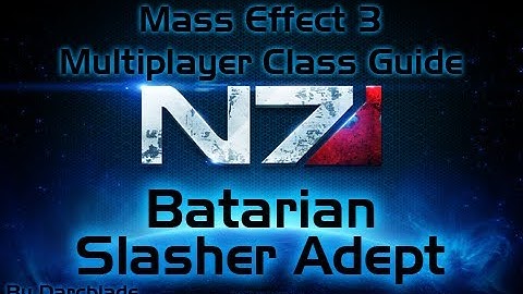 Mass Effect 3 Multiplayer Class Guide : Batarian Slasher Adept