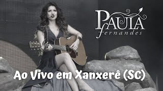 Paula Fernandes - Ao Vivo Em Xanxerê (Show Completo / 2012)