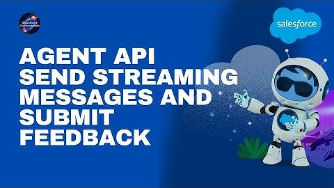 Agent API: Send Streaming Messages and Submit Feedback