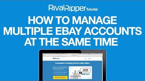 How To Manage Multiple eBay Accounts At The Same Time
