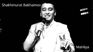Shakhmurat Bakhamov - Mahliya / Шахмурат Бахамов - Мәһлия