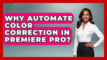 Why Automate Color Correction In Premiere Pro? - Design Tool Unlocked