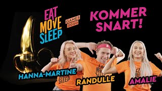 Eat, Move, Sleep GAMES 2020 - Kommer Snart - Randulle - Hanna-Martine - Amalie
