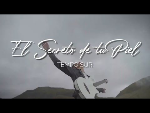 EL SECRETO DE TU PIEL | Tempo Sur (Videoclip Oficial) ©