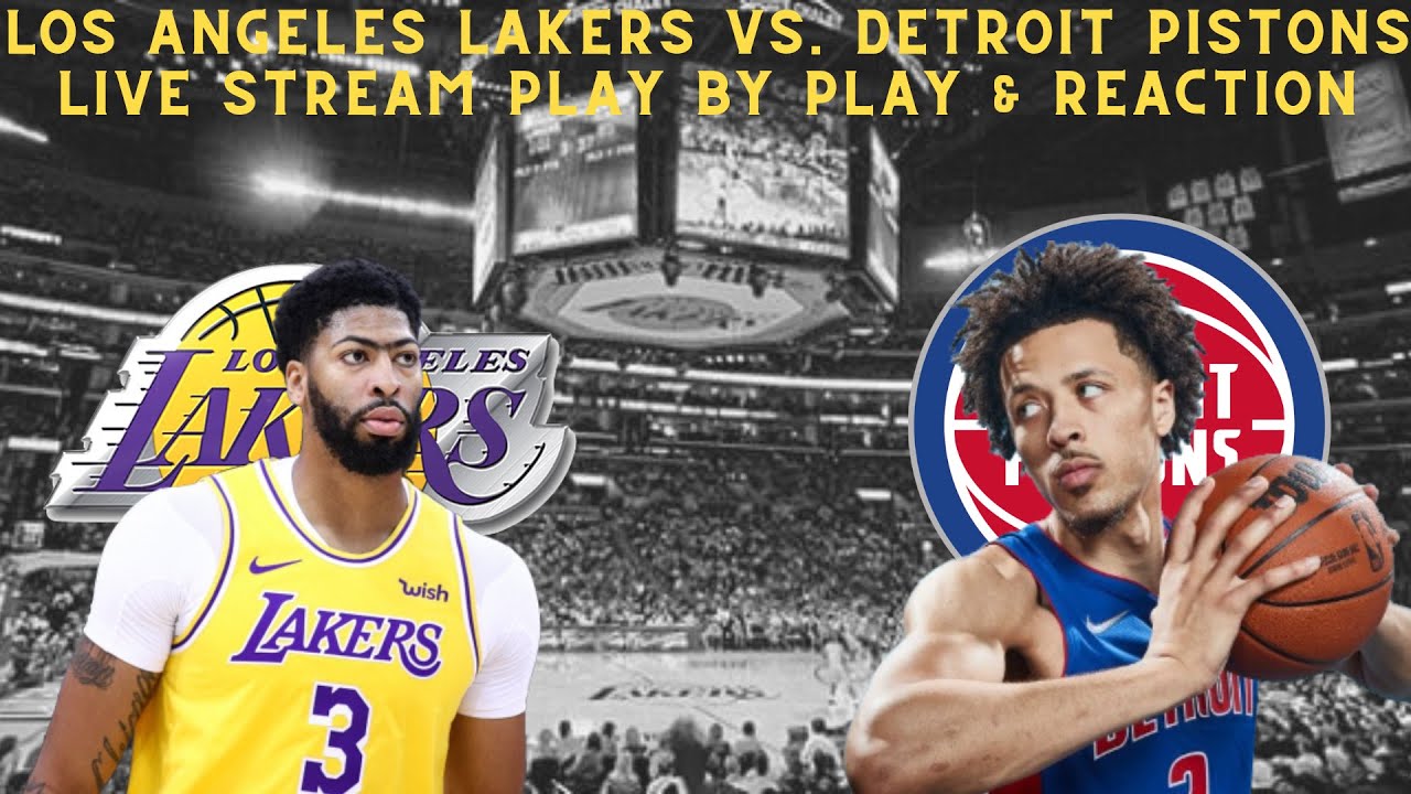 Los Angeles Lakers Vs Detroit Pistons Live Play By Play and Reaction