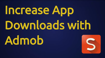 How To Increase App Downloads With Campaigns in Admob