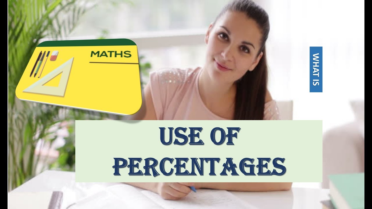WHAT IS USE OF PERCENTAGES IN MATHS YouTube