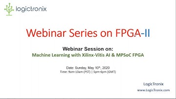 Webinar Series on FPGA II  Machine Learning with Xilinx Vitis AI and MPSoC FPGA - Recorded Session