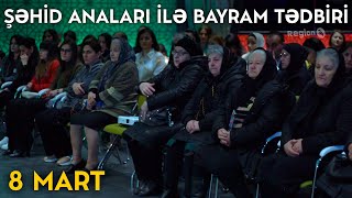 Şəhid anaları ilə birgə Qadınlar gününə özəl tədbir