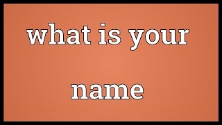 What Is Your Name Meaning Youtube
