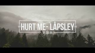 Hurt me - Låpsley (lyrics)