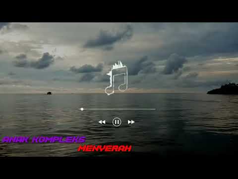 Menyerah || anak kompleks