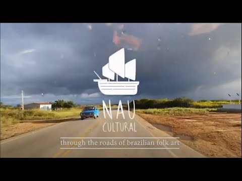 Nau Cultural Project - Through the roads of brazilian folk art