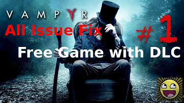VAMPYR LOADING SCREEN FIX & How to Download Vampyr Game Free with Hunter Heirloom DLC