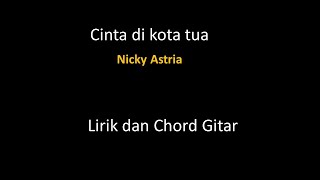 Cinta dikota tua Nicky Astria - dan Chord