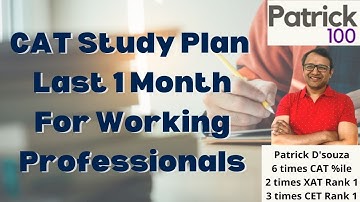 CAT Study Plan - Last 1 month for Working Professionals | CAT | Patrick Dsouza | 6 times CAT 100%ile