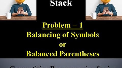 Checking the Balancing of Symbols | Balanced parentheses | Using Stack