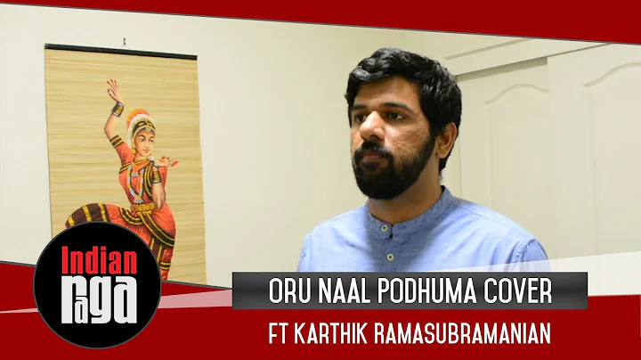 Oru Naal Podhuma Cover ft Karthik Ramasubramanian ...