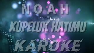 KAROKE | KUPELUK HATIMU - NOAH