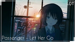 Nightcore: Passenger - Let Her Go (Lyrics)♪