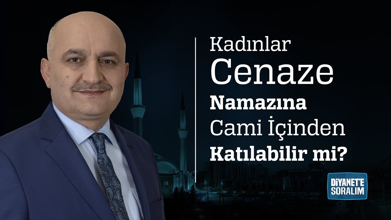 Kadınlar Cenaze Namazına Cami İçinden Katılabilir mi? - YouTube