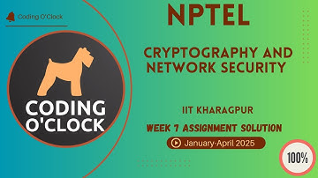 NPTEL Cryptography and Network Security Week 7 Assignment Solution January - April 2025 IITKharagpur