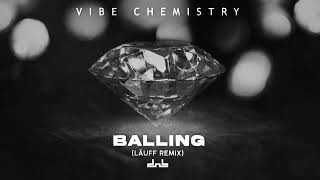 Vibe Chemistry - Balling (LÄUFF Remix) Resimi
