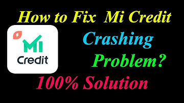 How to Fix Mi Credit App Keeps Crashing Problem Solutions Android & Ios - Fix Mi Credit  Crash