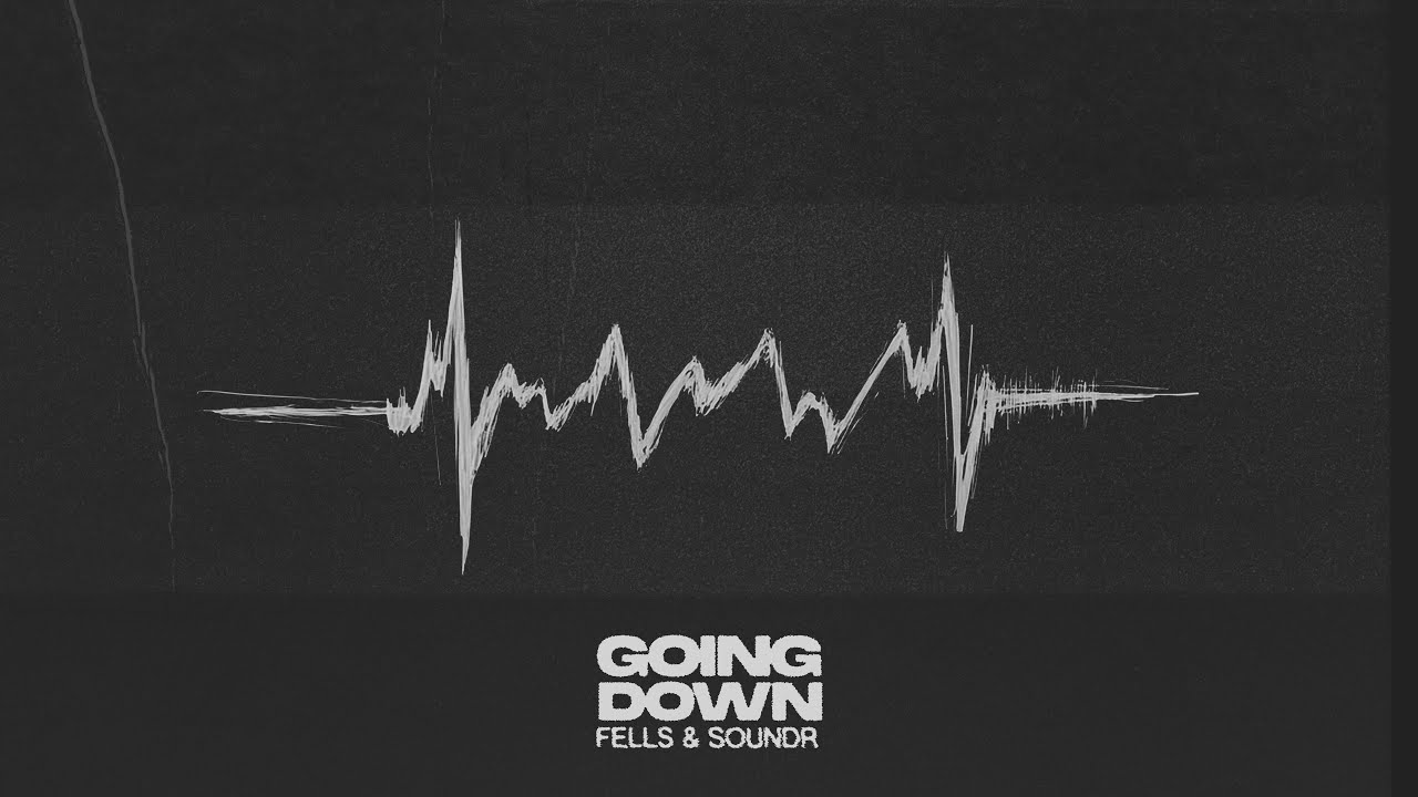Fells & SOUNDR - Going Down
