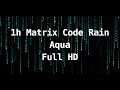 1h Matrix Code Rain | Digital Rain Animation | Screensaver | Aqua | Full HD