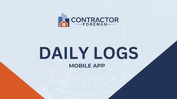 Managing Daily Logs in Contractor Foreman Mobile App