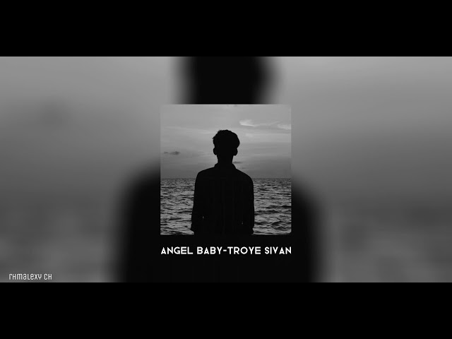 Angel baby-Troye sivan (slowed+reverb) Tiktok viral class=