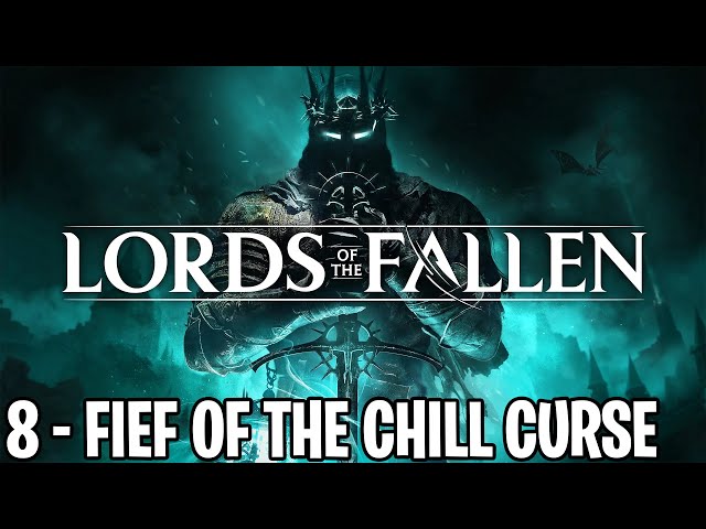 Fief of the Chill Curse Walkthrough, Lords of the Fallen Gameplay, Trailer  and More - News