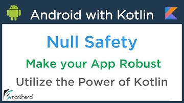 Android Kotlin Tutorial: Use Null Safety Operators to make code robust #4.4